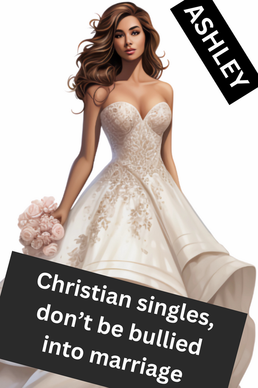 Are you being bullied into marriage - Christian Single Blog Series (Part 1)